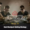 Best Blackjack Betting Strategy