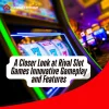 Rival Slot Games: A Closer Look at Innovative Gameplay and Features