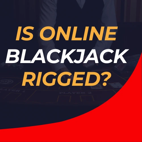 Is Online Blackjack Rigged?