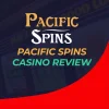 Pacific Spins Casino Review | Welcome Bonuses & Free Spins