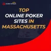 Top Online Poker Sites in Massachusetts